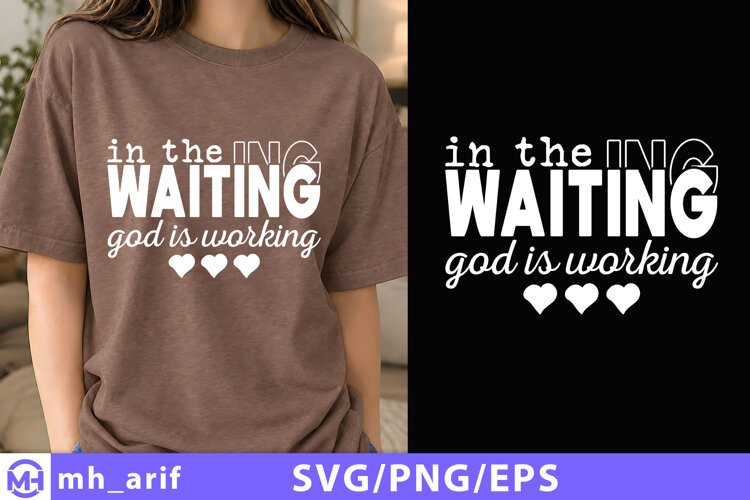 In The Waiting God Is Working SVG Shirt Design example image 1