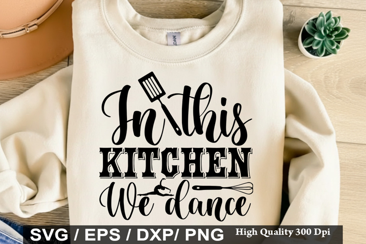 In this kitchen we dance - Dance SVG Design