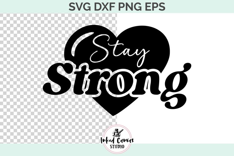 Stay Strong | Motivational Positivity SVG DXF PNG EPS