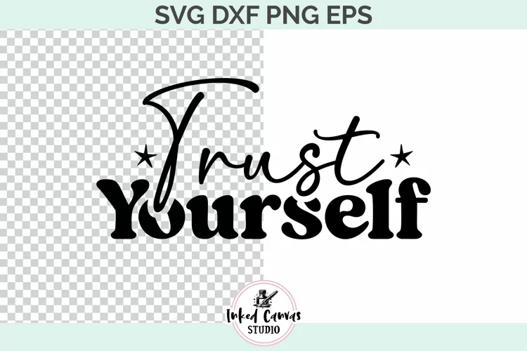 Trust Yourself | Motivational Positivity SVG DXF PNG EPS