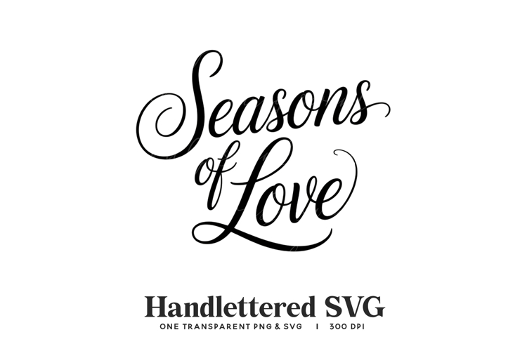 Handlettered Seasons of Love SVG & PNG - Romantic Script