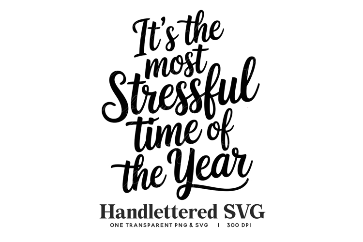 Funny Christmas Stressful Time of the Year SVG & PNG