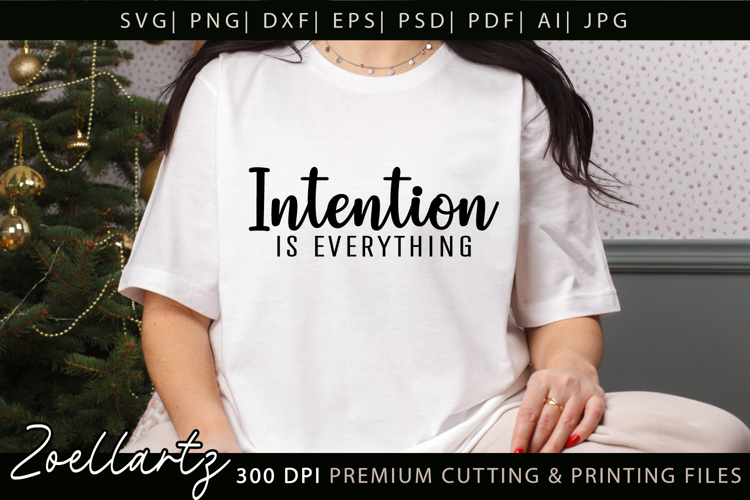 Intention Is Everything Inspirational Motivational Quote SVG