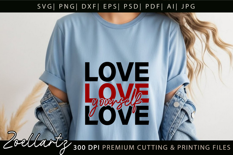 Love Yourself SVG Cut File Inspirational Positive Life Quote