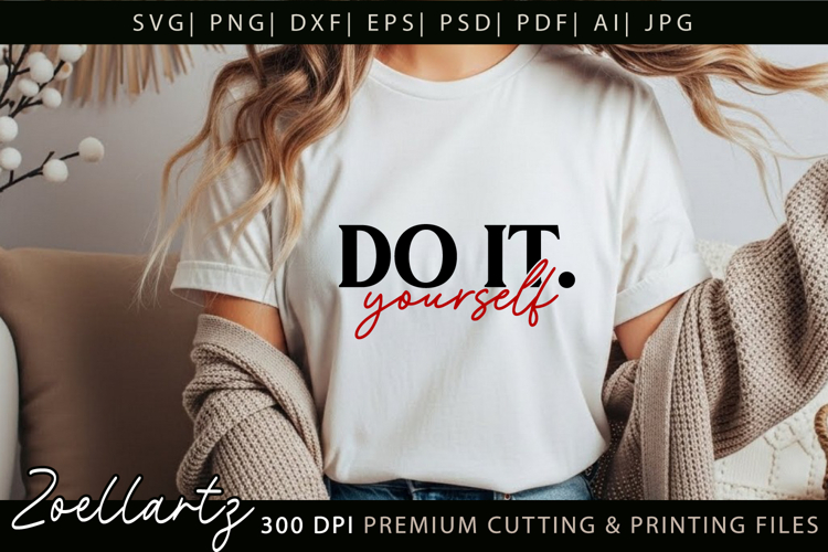 Do It Yourself T-shirt Inspirational Motivational Quote SVG