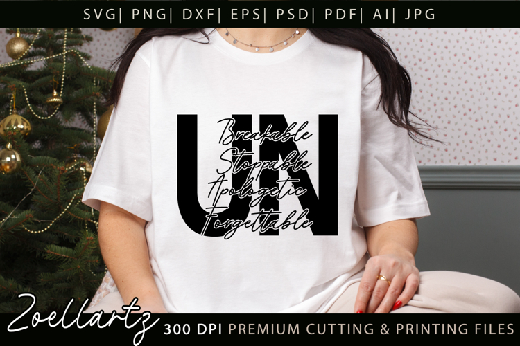 Unbreakable Unstoppable Unapologetic Inspirational Quote SVG