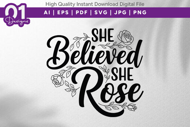 She Believed She Rose SVG PNG JPG