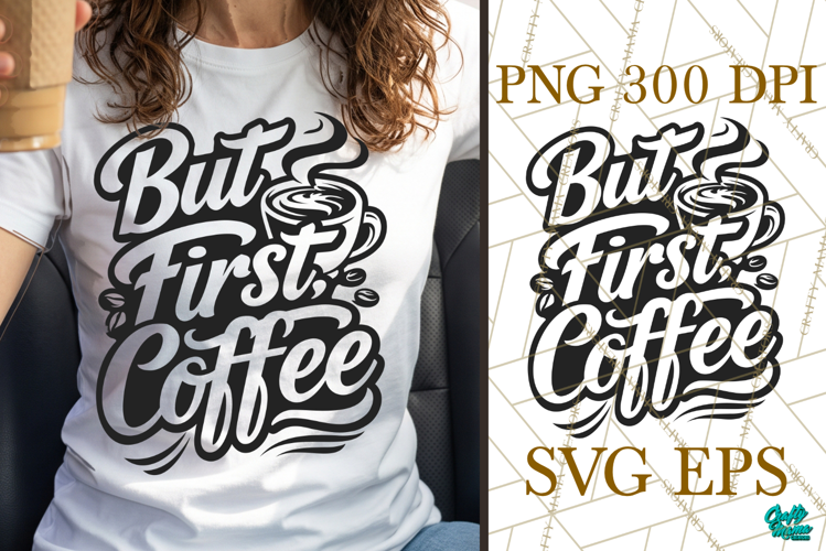But First Coffee SVG PNG