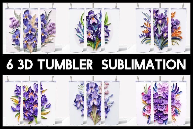 6 3D Irises Tumbler Sublimation | Paper Quilling