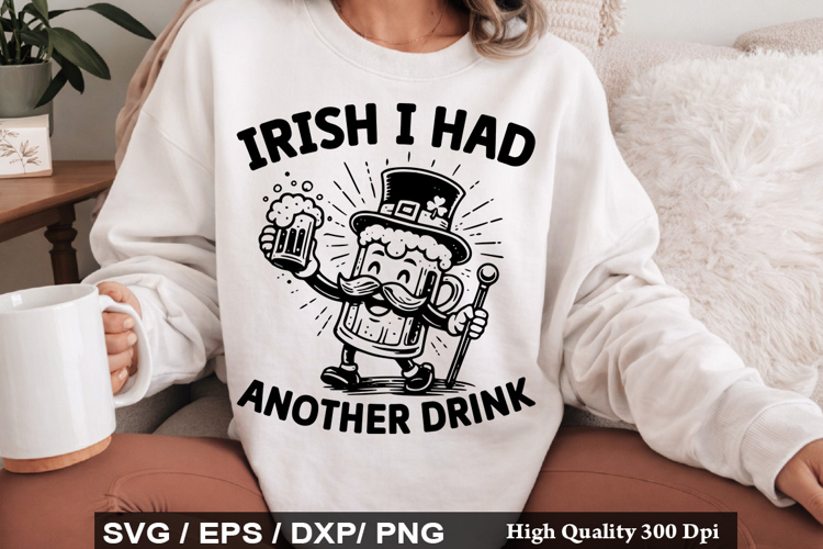 Irish I Had Another Drink - St Patricks Day SVG Design