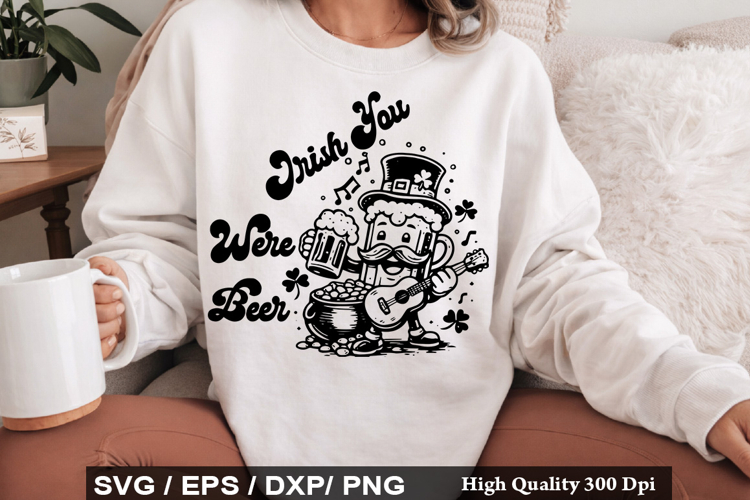 Irish You Were Beer - St Patricks Day SVG Design