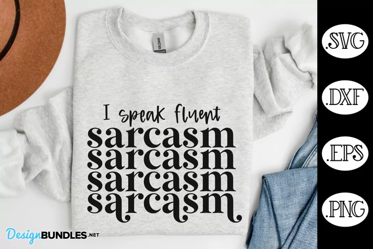 I Speak Fluent Sarcasm SVG | Sarcastic SVG