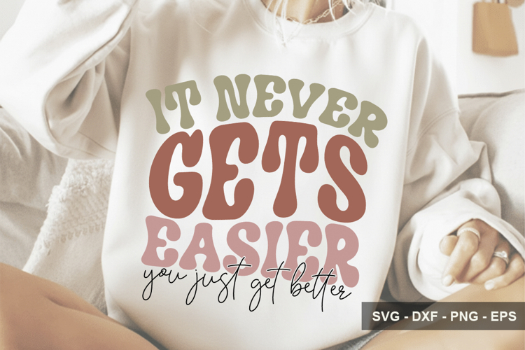It Never Gets Easier You Just Get Be - Inspirational Design example image 1