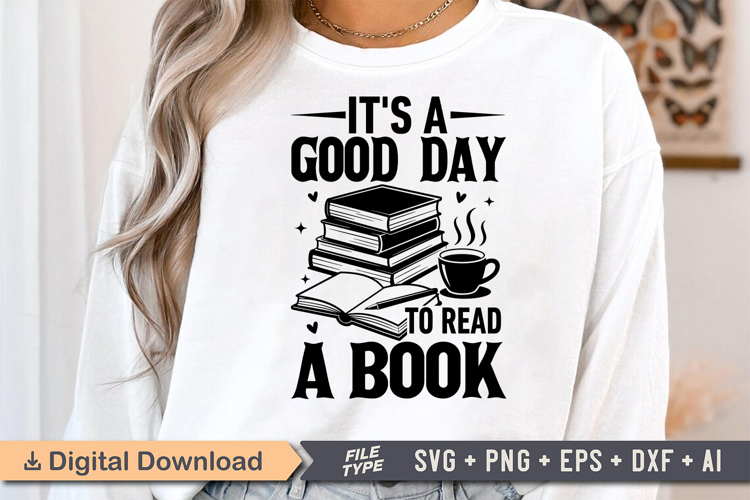 Its a Good Day to Read a Book SVG, Book Lover SVG, Reading