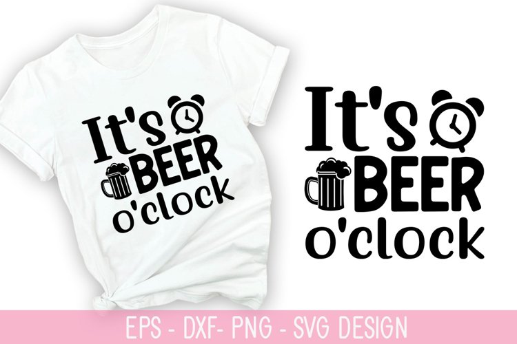 Its beer oclock SVG - Wine Quotes Design