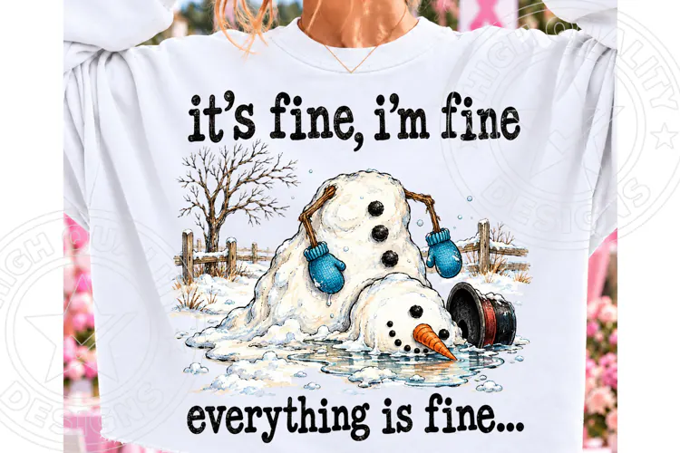 It's Fine, I'm Fine, Everything Is Fine Funny Melting Snowma