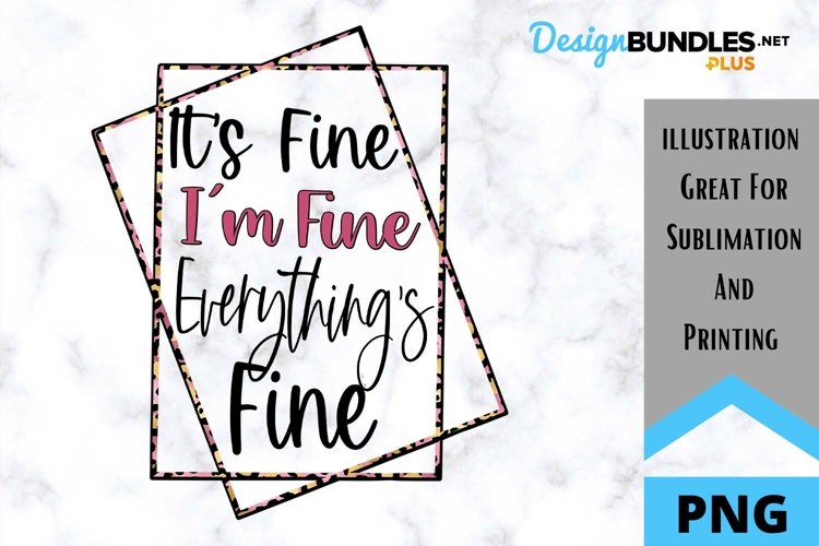 Sublimation It's Fine PNG example image 1