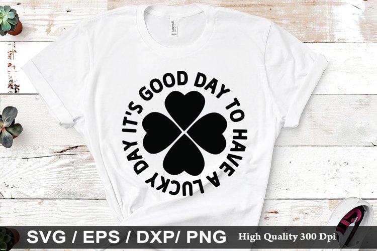its good day to have a lucky day SVG - St. Patricks Day De