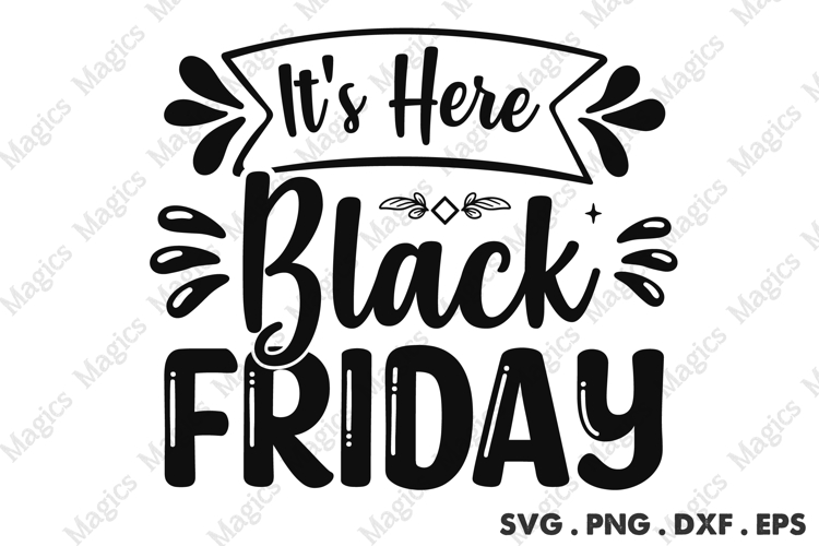 It s Here Black Friday SVG, Black Friday SVG, Shopping Svg