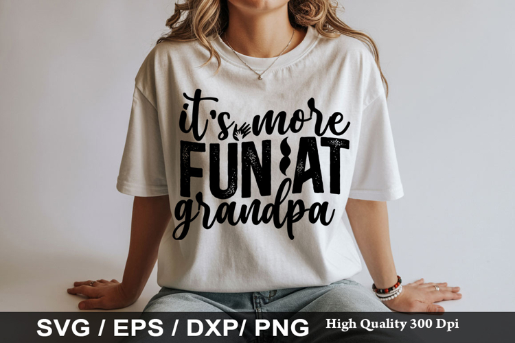 its more fun at grandpa - Grandpa SVG Design