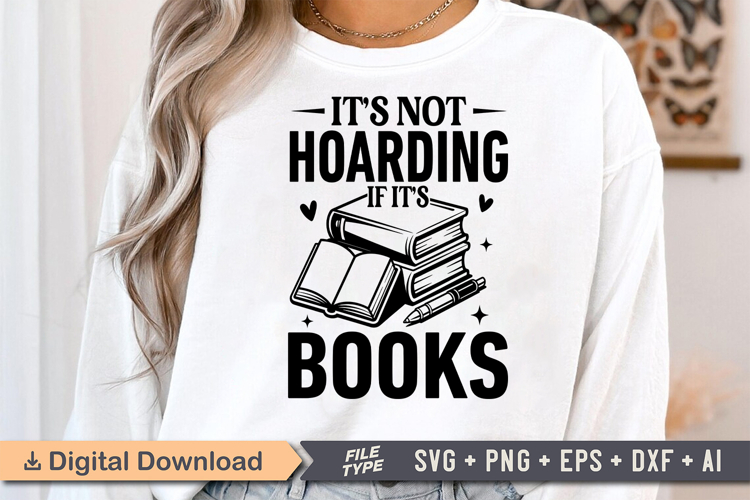 Its Not Hoarding If Its Books SVG, Book Lover SVG, Reading