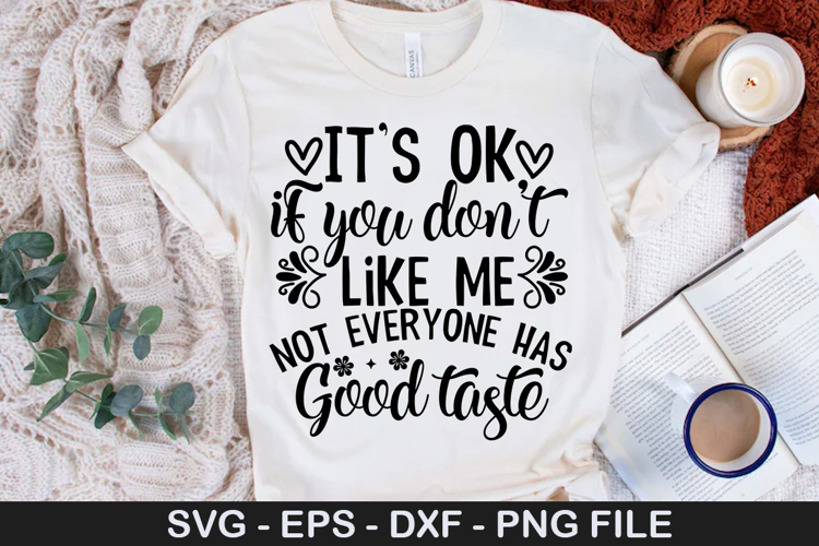 its ok if you dont like me not SVG - Funny Girl Design