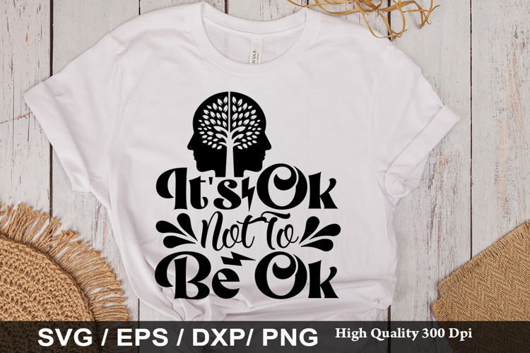 It s Ok Not To Be Ok SVG -Funny Mental Health Awareness Desi