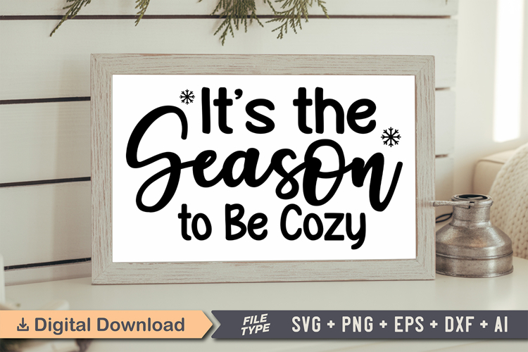 Its the Season to Be Cozy Sign SVG, Farmhouse Christmas