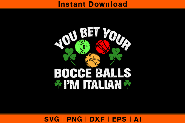 You Bet Your Bocce Balls I’m Italian SVG | Funny Design
