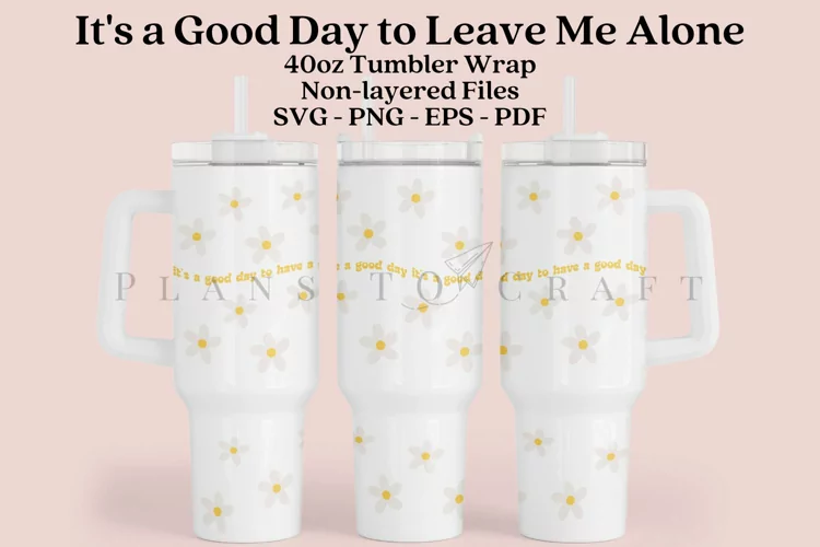 It's a Good Day to Leave 40oz Tumbler Sublimation Wrap SVG