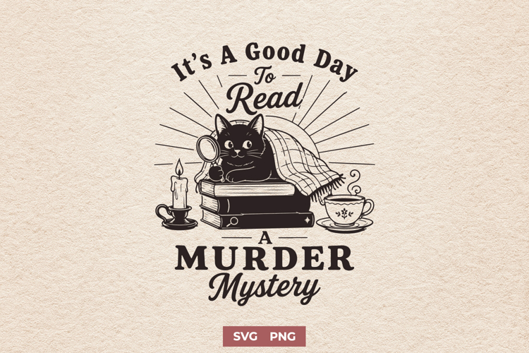 Its a Good Day to Read a Murder Mystery SVG, Cozy Mystery