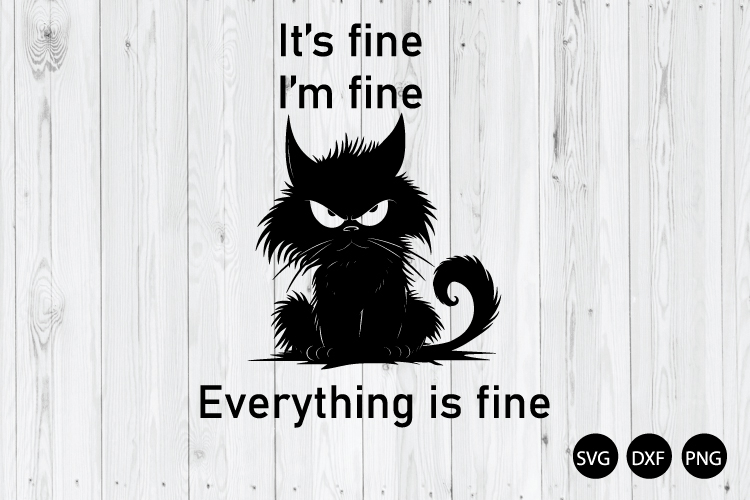Its Fine Im Fine Everything Is Fine SVG, Funny Cat SVG