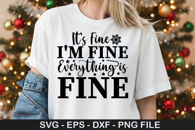 Its fine Im fine everything is fine - Christmas SVG Design