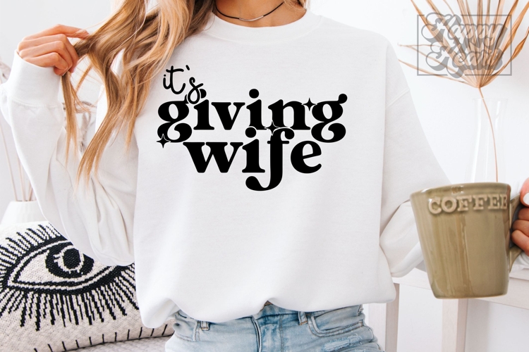 Its Giving Wife SVG PNG - Wifey Era - Mrs Shirt Bride