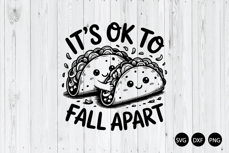 Its Ok to Fall Apart SVG, Funny Taco SVG, Mental Health SVG