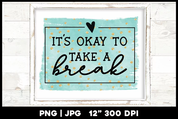 Self Care Quote png | It's okay to take a break