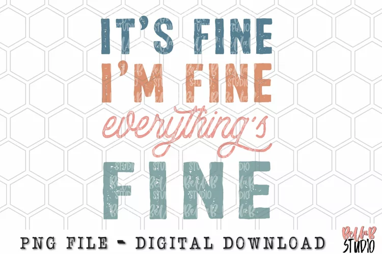It's Fine I'm Fine Everything's Fine Sublimation Design