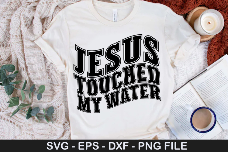Jesus Touched My Water Svg Image 14