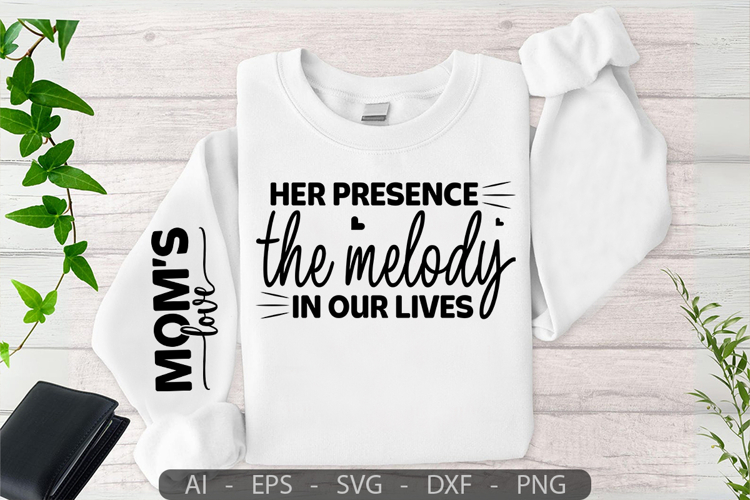Her presence the melody in our lives,Mothers Day Sleeve SVG