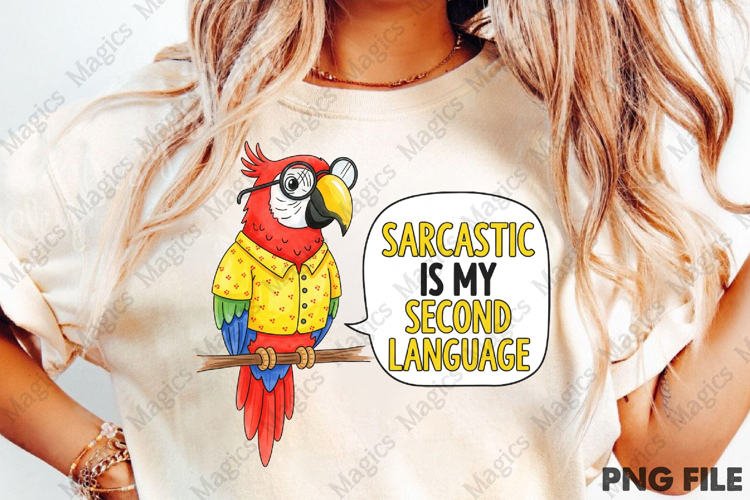 Sarcastic is my second Language png