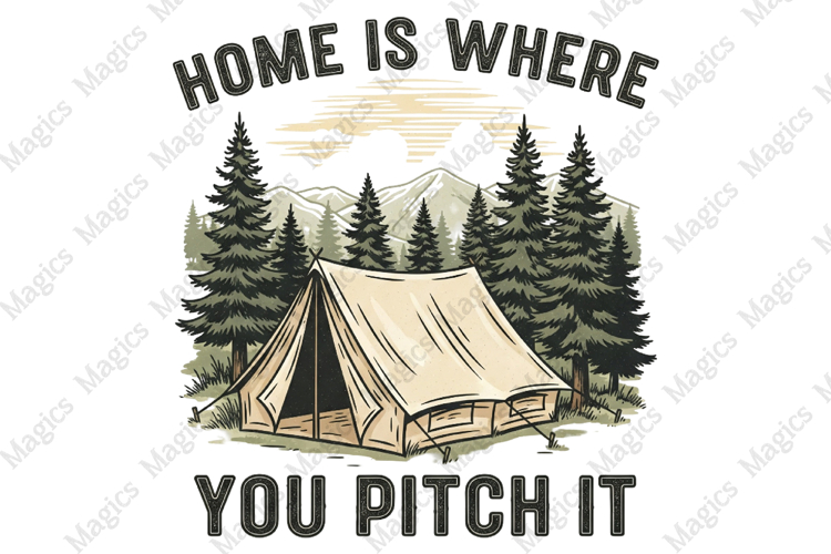 Home Is Where You Pitch It PNG | Camping Sublimation Design