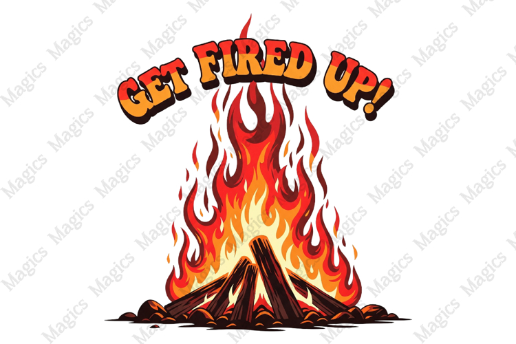 Get Fired Up PNG | Camping Sublimation Design