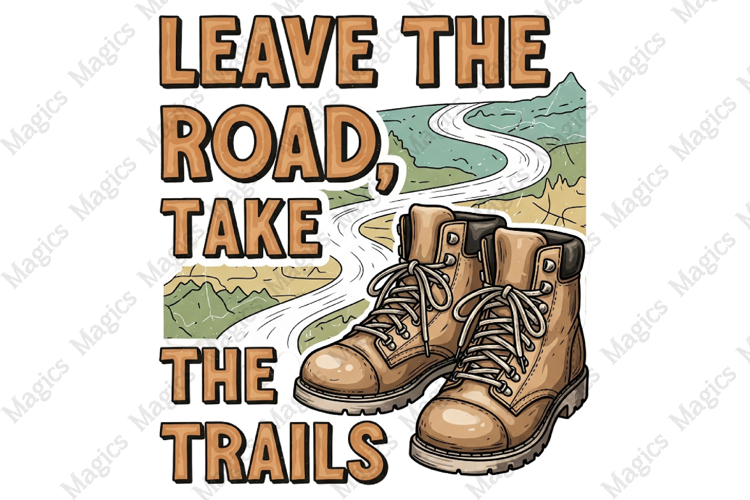 Leave The Road,s Take The Trails PNG | Camping Sublimation