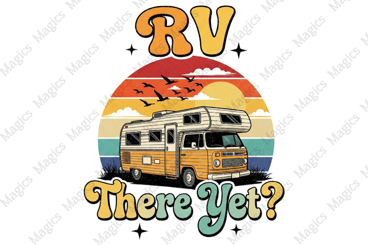 RV There yet PNG | Camping Sublimation Design