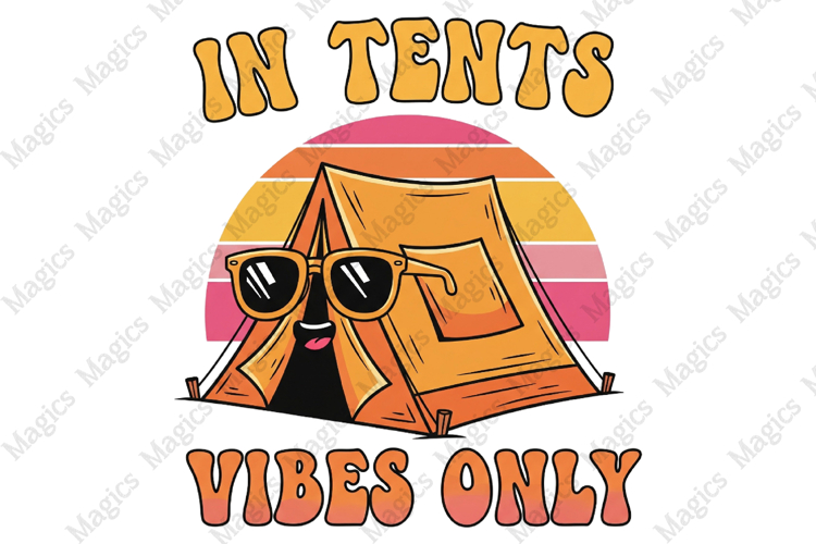 In Tents Vibes Only PNG | Camping Sublimation Design