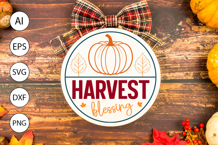 Harvest Blessing Round Sign SVG - Farmhouse Fall Style