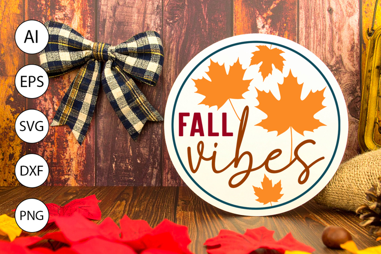 Fall Vibes Round Sign SVG / Rustic Autumn Door Decor