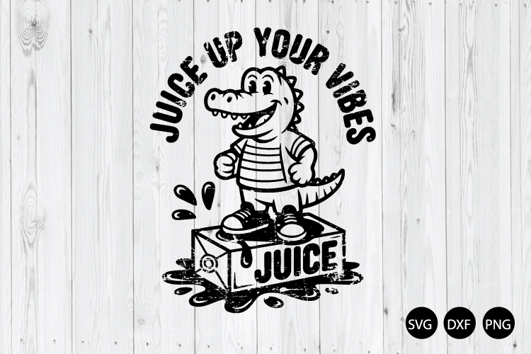 Juice Up Your Vibes SVG, Funny Crocodile SVG