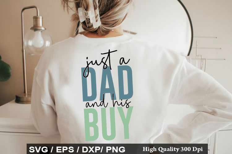 Just A Dad And His Buy - Daddy And Me SVG Design