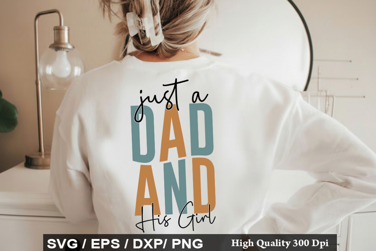 Just A Dad And His Girl - Daddy And Me SVG Design